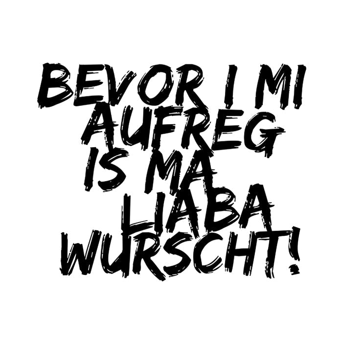 Motiv: Bevor i mi aufreg ...