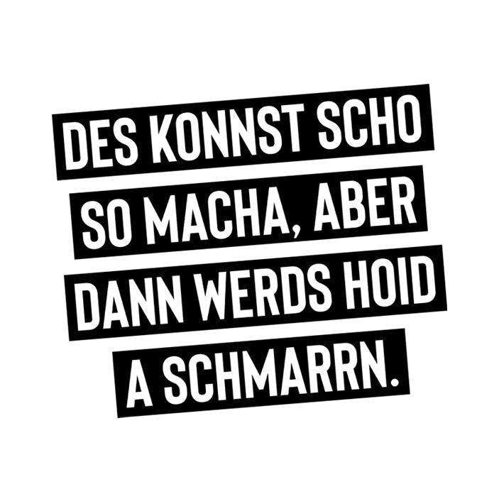 Motiv: Des konnst scho so macha