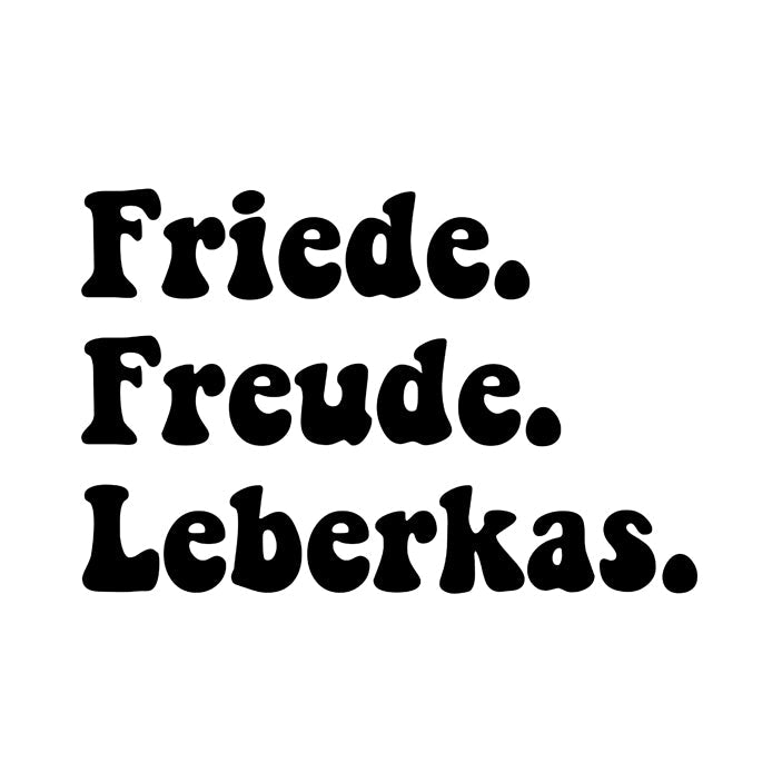Motiv: Friede. Freude. Leberkas.