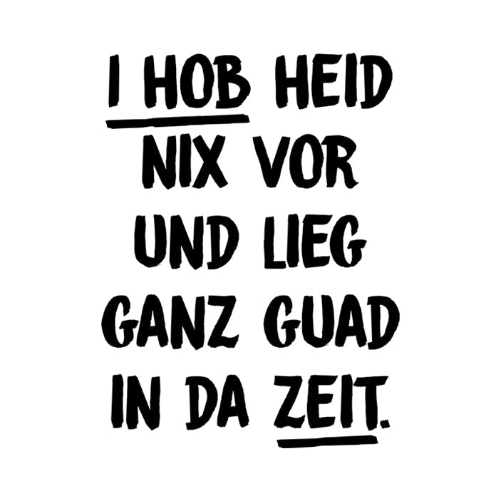 Motiv: I hob heid nix vor