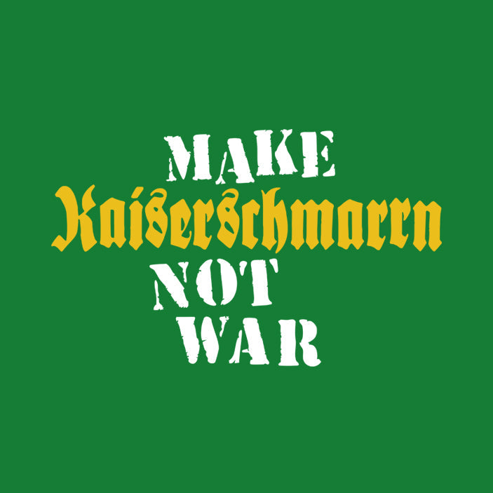 Motiv: Make Kaiserschmarrn, Not War!