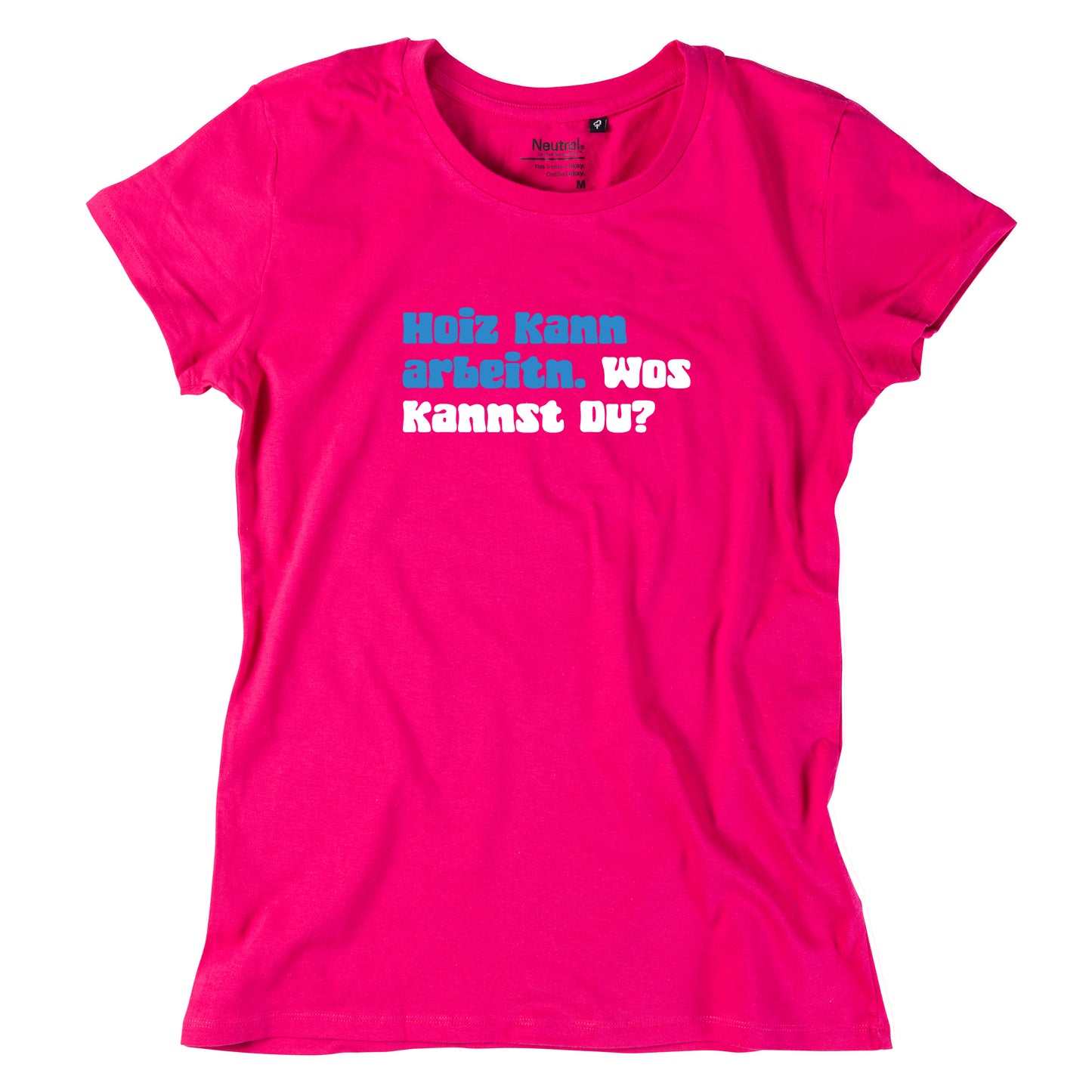 Damen-Shirt "Hoiz kann arbeitn!"