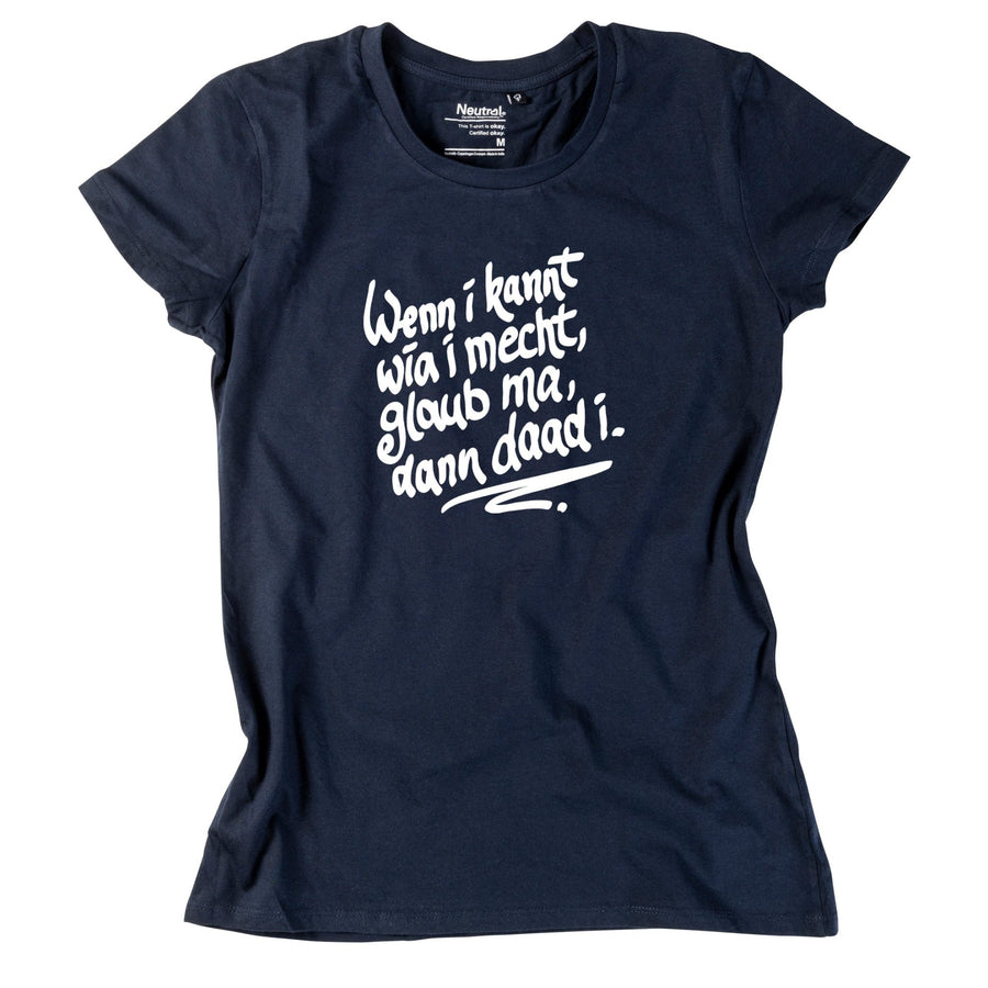 Damen - Shirt "Wenn i kannt wia i mecht" - meinherzschlag.de