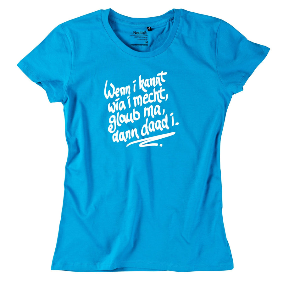 Damen - Shirt "Wenn i kannt wia i mecht" - meinherzschlag.de