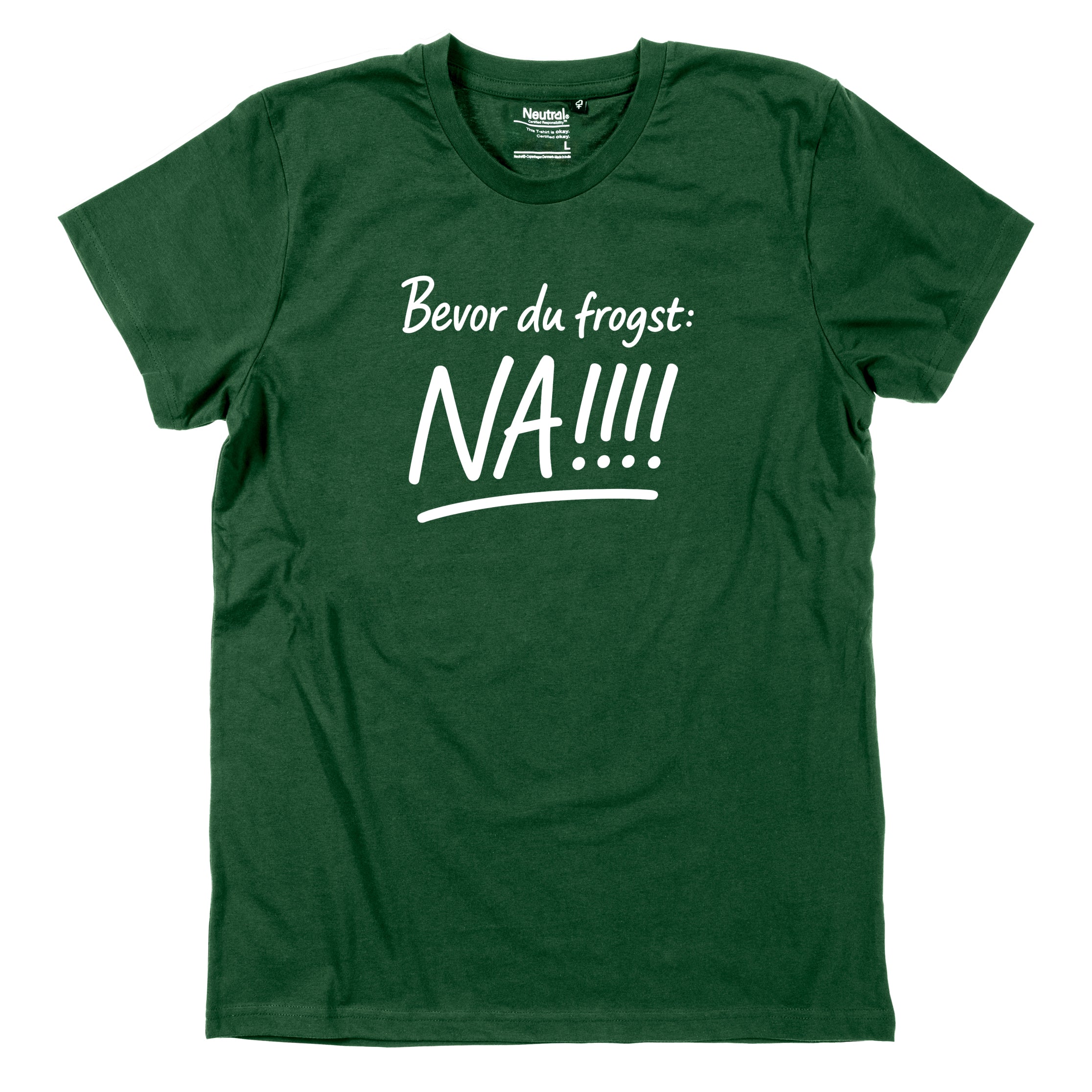 Herren-Shirt "Bevor Du frogst: NA!!!"