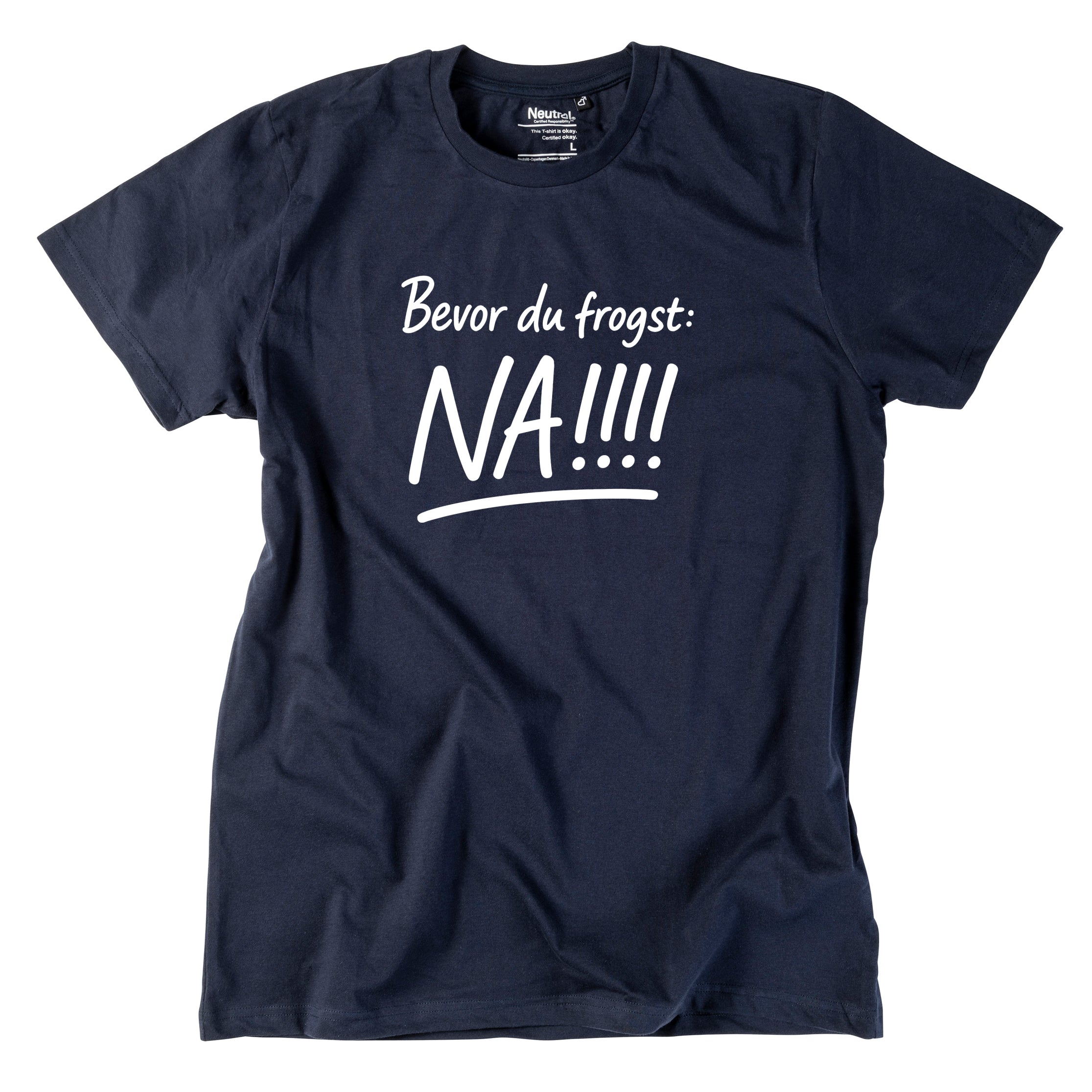 Herren-Shirt "Bevor Du frogst: NA!!!"