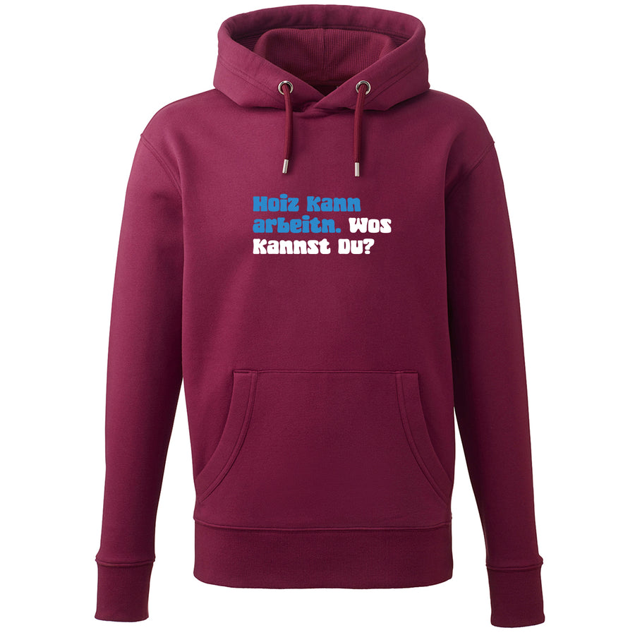 Hoodie "Hoiz kann arbeitn!"