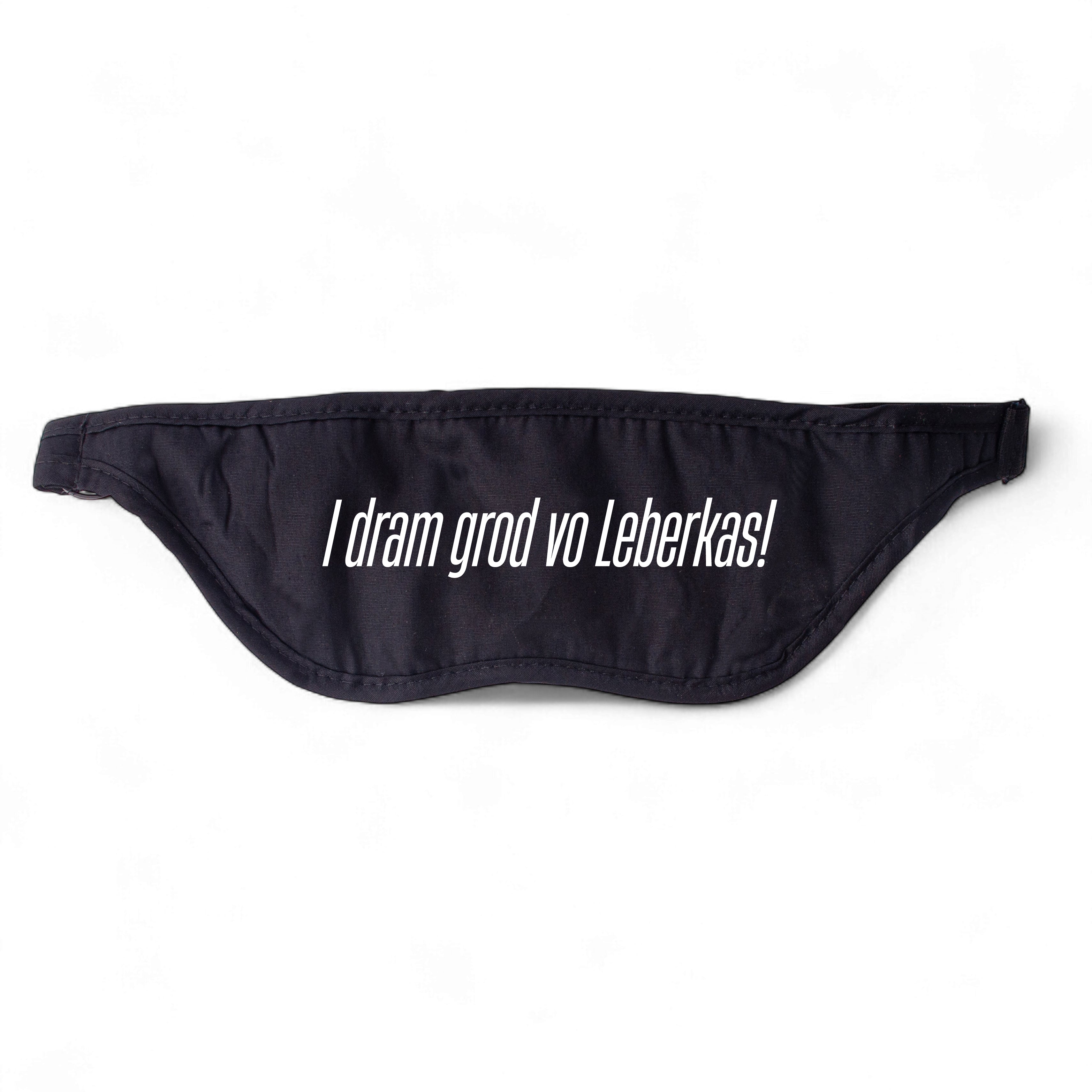 Schlafmaske "I dram grod vo Leberkas!"