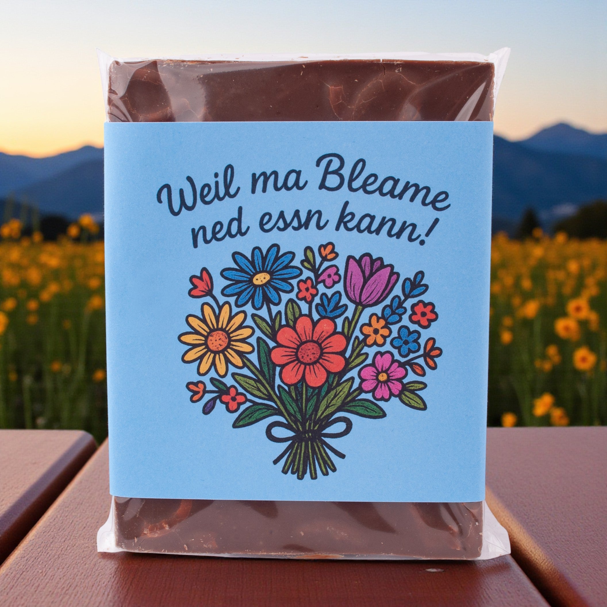 Schokolade "Weil ma Bleame ned essn kann!"