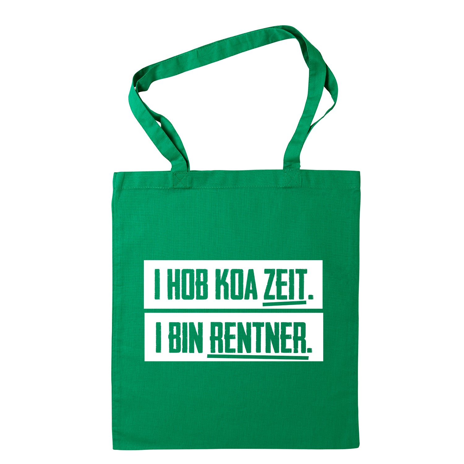 Tasche "I hob koa Zeit. I bin Rentner."