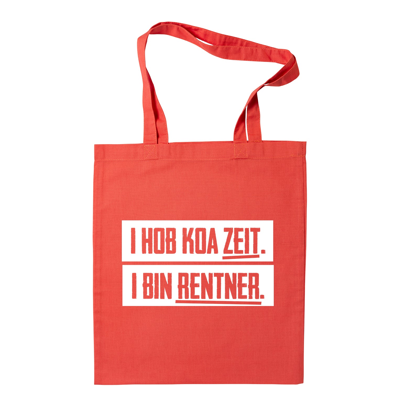 Tasche "I hob koa Zeit. I bin Rentner."
