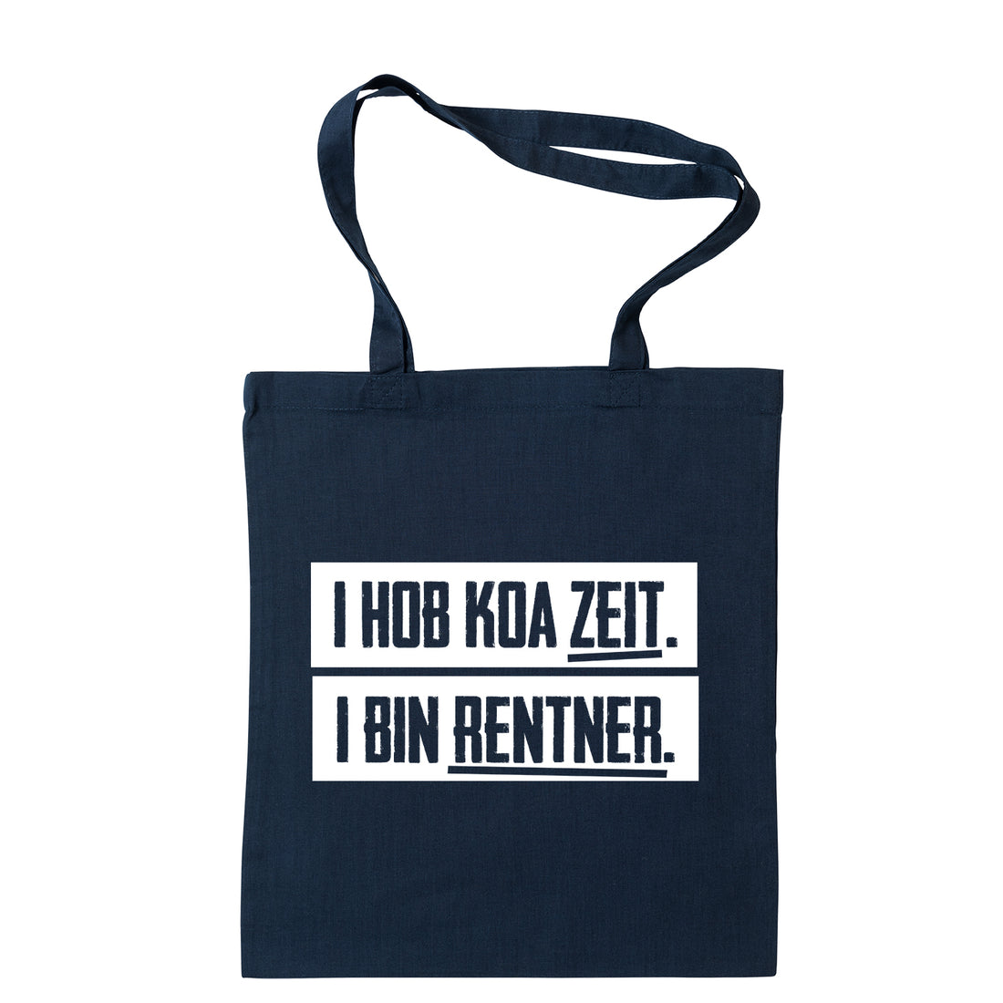 Tasche "I hob koa Zeit. I bin Rentner."