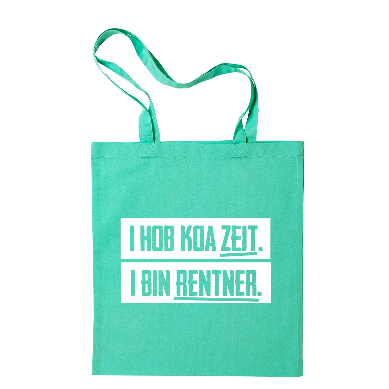 Tasche "I hob koa Zeit. I bin Rentner."