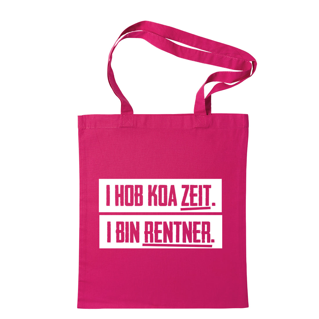Tasche "I hob koa Zeit. I bin Rentner."