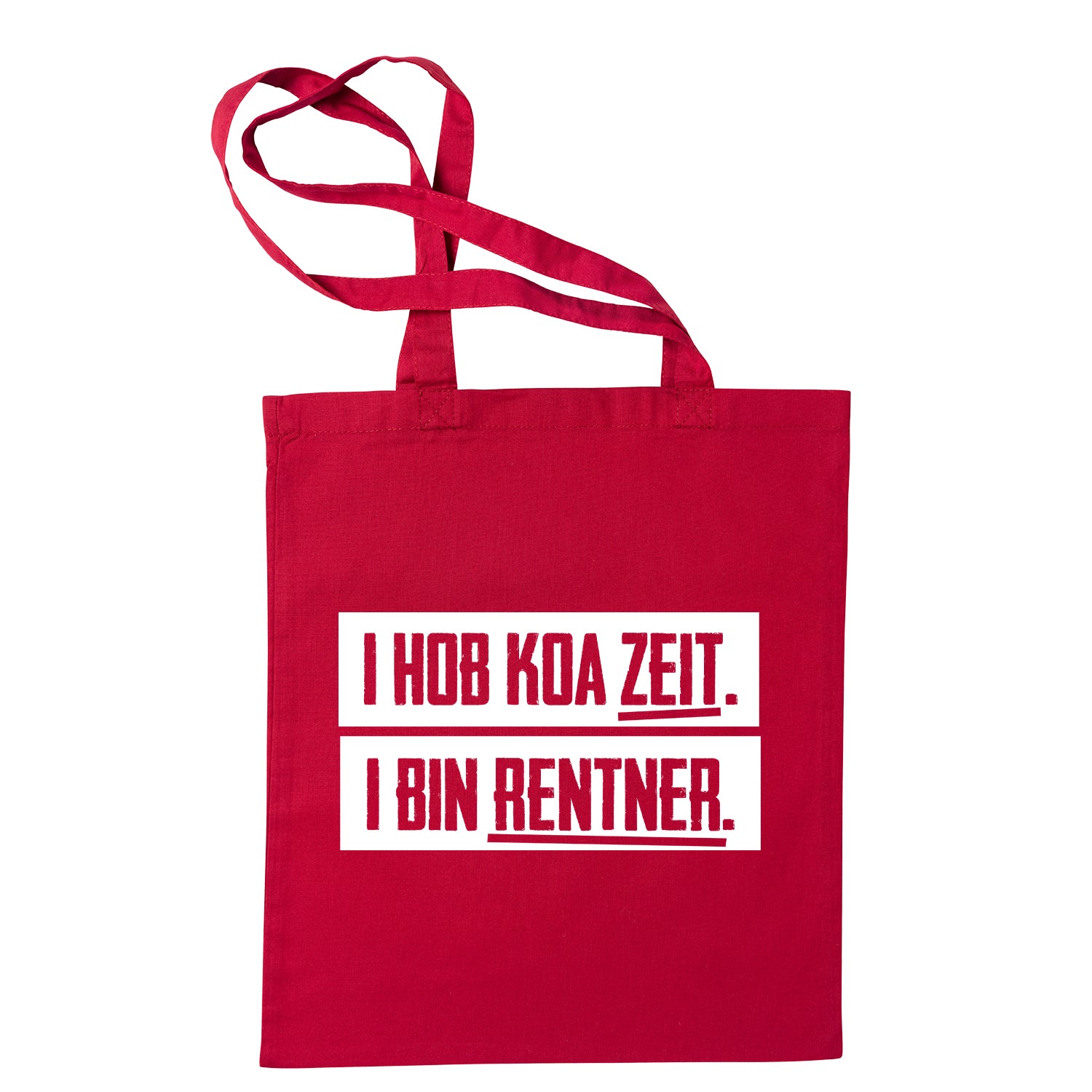 Tasche "I hob koa Zeit. I bin Rentner."