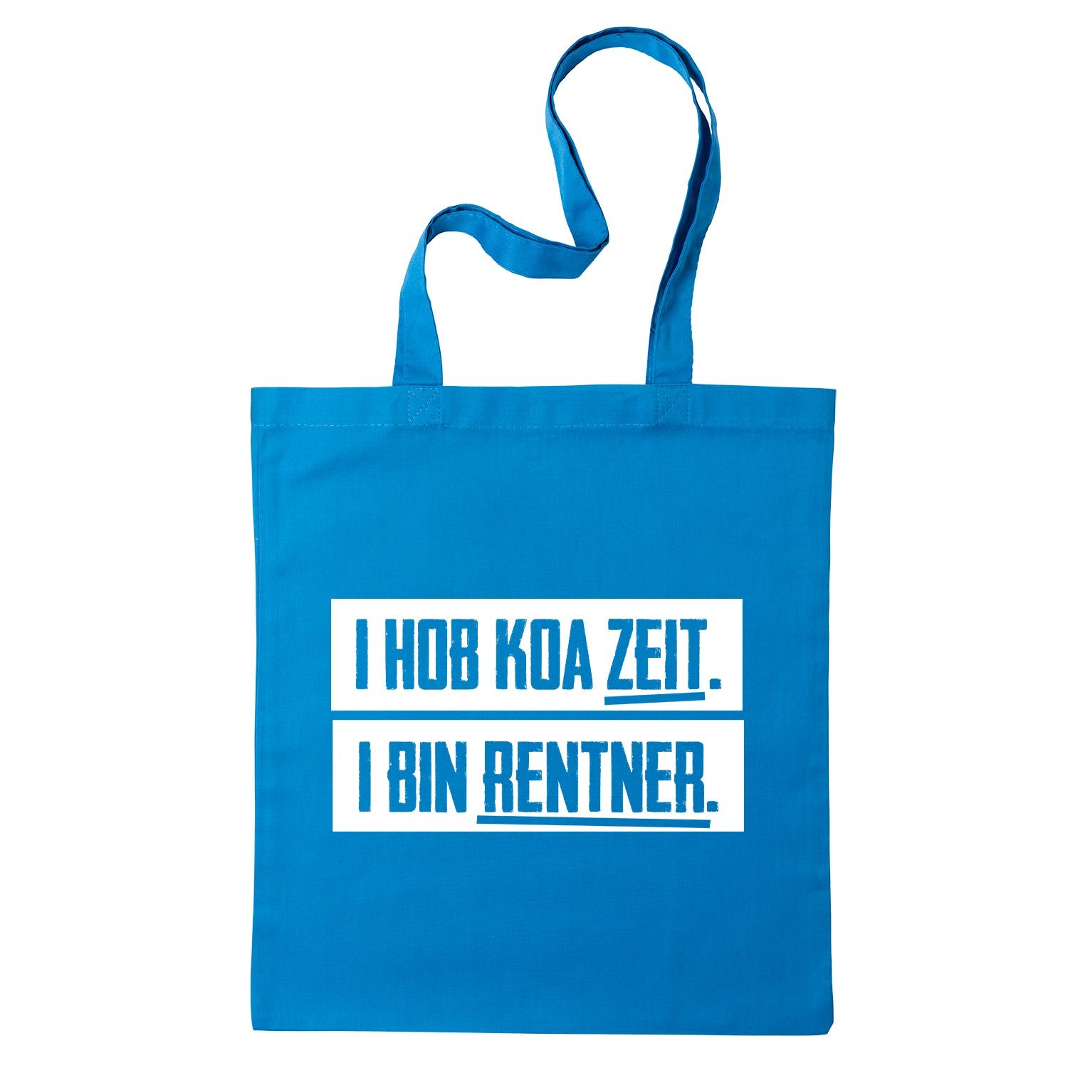 Tasche "I hob koa Zeit. I bin Rentner."