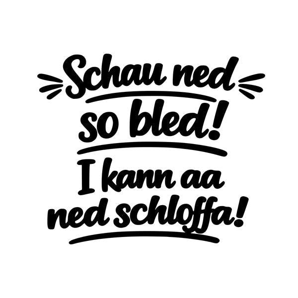 Kindermotiv: Schau ned so bled!