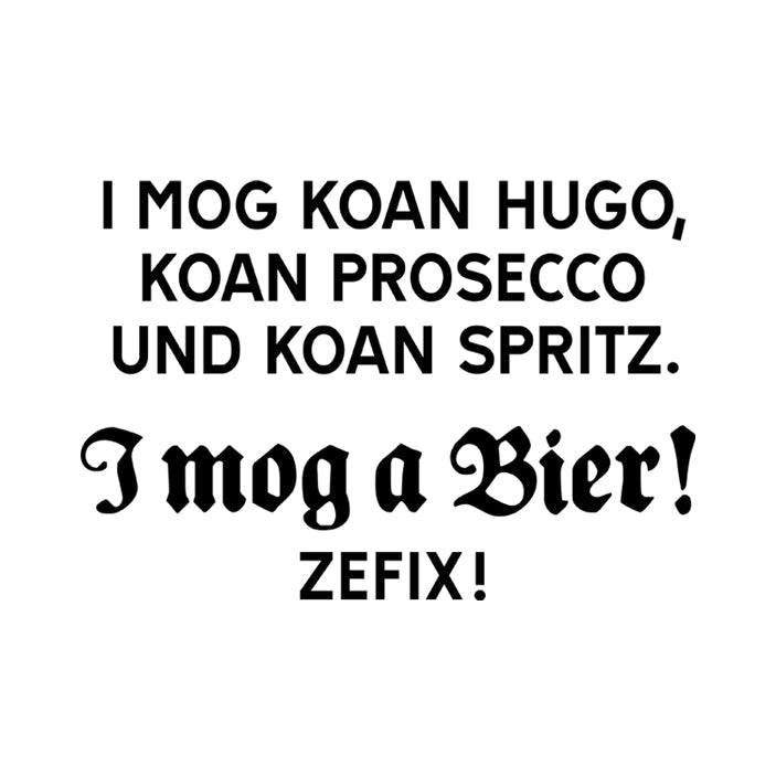 Motiv: I mog a Bier! Zefix!