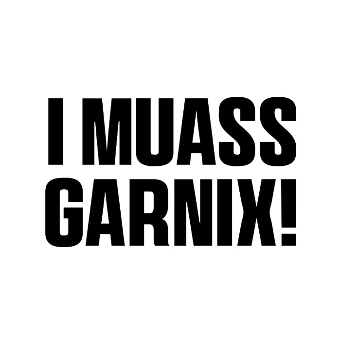 Motiv: I muass garnix! - meinherzschlag.de