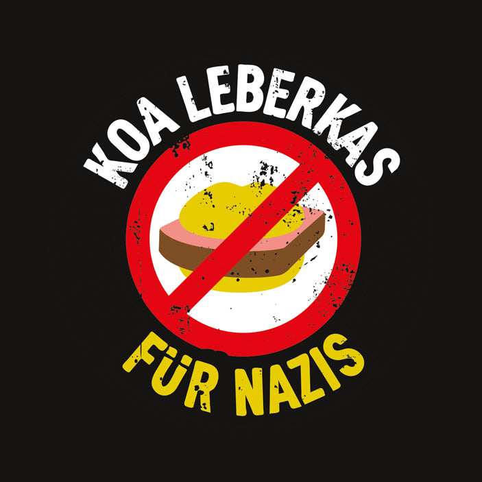 Koa Leberkas für Nazis!