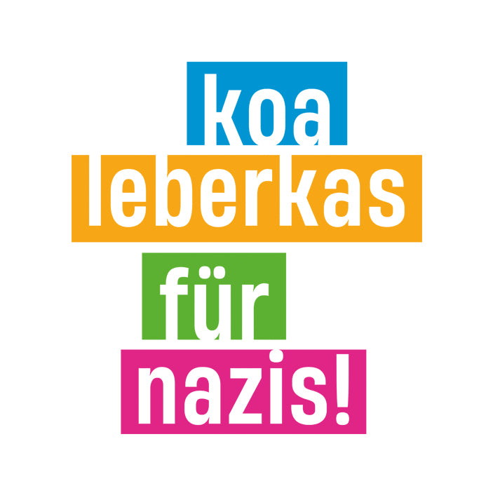 Motiv: Koa Leberkas für Nazis!