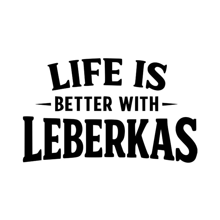 Motiv: Life is better with Leberkas - meinherzschlag.de