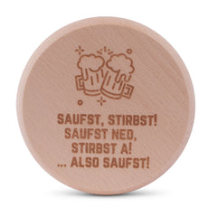 Bierglasdeckel "Saufst stirbst ..."