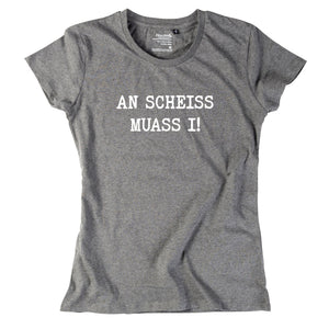 Damen - Shirt "An Scheiss muass i!" - meinherzschlag.de