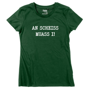Damen - Shirt "An Scheiss muass i!" - meinherzschlag.de