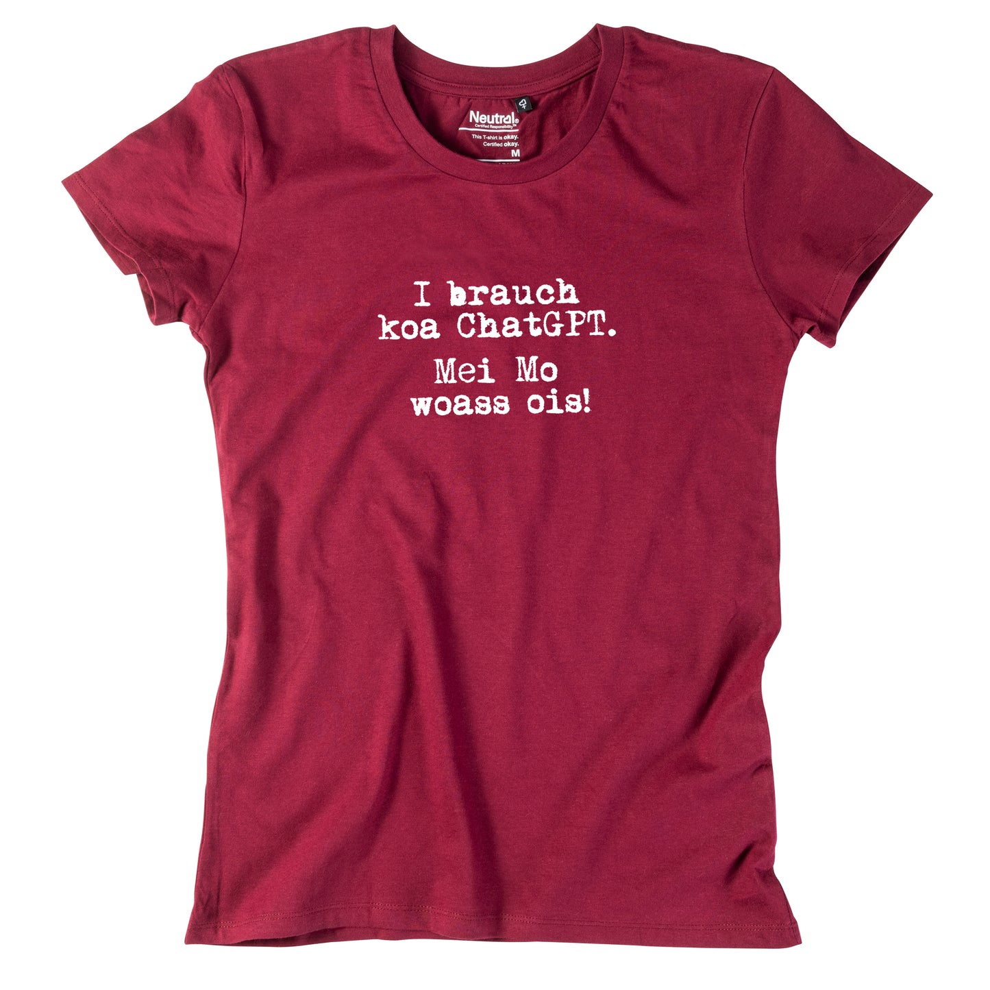 Damen-Shirt "I brauch koa ChatGPT! Mei Mo woass ois!"