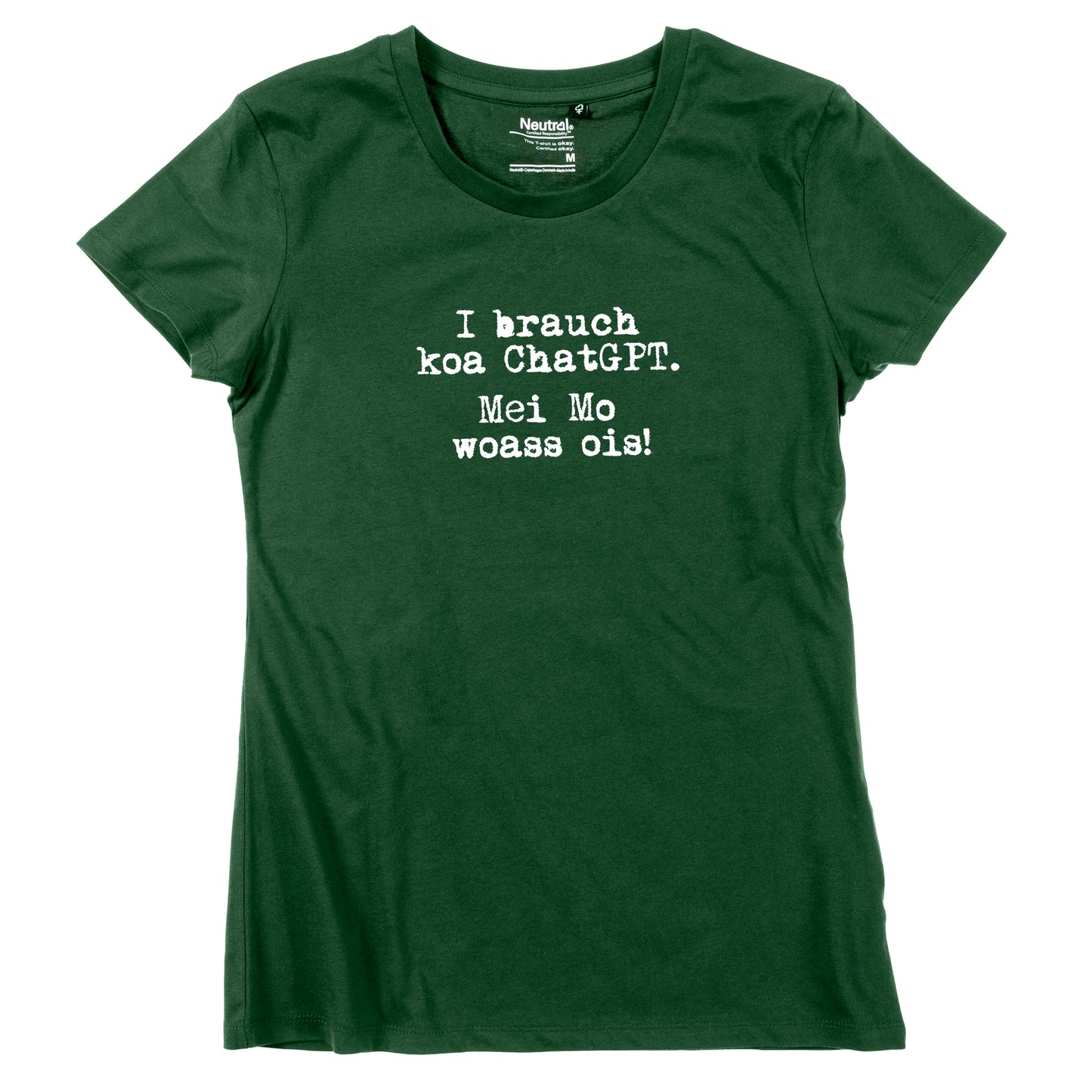 Damen-Shirt "I brauch koa ChatGPT! Mei Mo woass ois!"