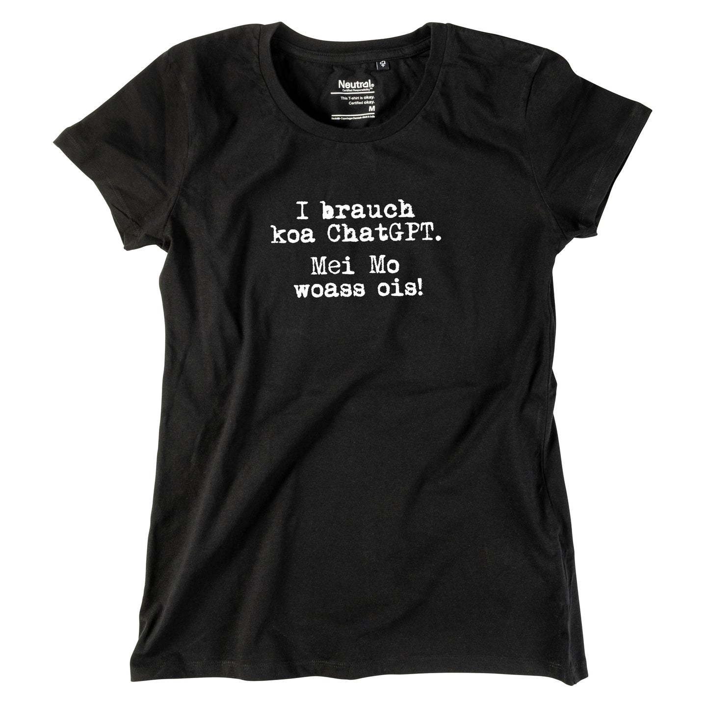 Damen-Shirt "I brauch koa ChatGPT! Mei Mo woass ois!"