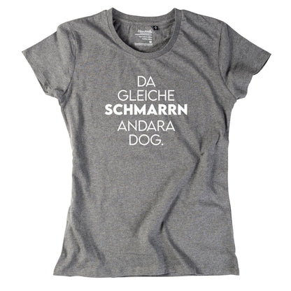 Damen - Shirt "Da gleiche Schmarrn" - meinherzschlag.de