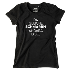 Damen - Shirt "Da gleiche Schmarrn" - meinherzschlag.de