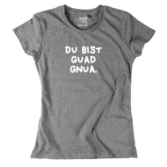 Damen-Shirt "Du bist guad gnua."