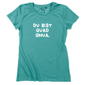 Damen-Shirt "Du bist guad gnua." von meinherzschlag – Produktbild 2 von 8.