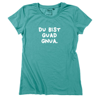 Damen-Shirt "Du bist guad gnua."