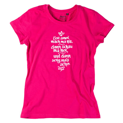 Damen - Shirt "Erst amoi mach ma nix" - meinherzschlag.de