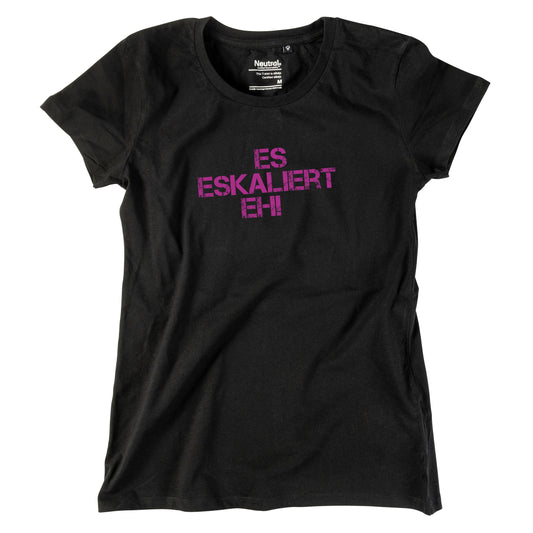 Damen-Shirt "Es eskaliert eh!"