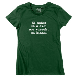 Damen-Shirt "Es muass da a amoi wos wurscht sa kinna!" von meinherzschlag – Produktbild 4 von 8.