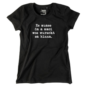 Damen-Shirt "Es muass da a amoi wos wurscht sa kinna!" von meinherzschlag – Produktbild 2 von 8.
