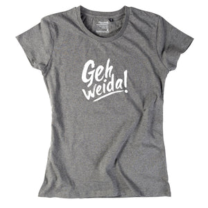 Damen - Shirt "Geh weida!" - meinherzschlag.de
