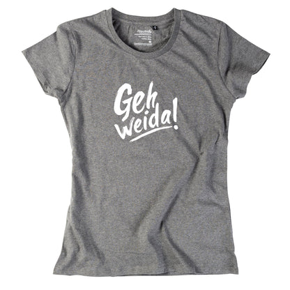 Damen - Shirt "Geh weida!" - meinherzschlag.de
