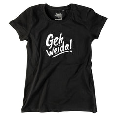 Damen-Shirt "Geh weida!"