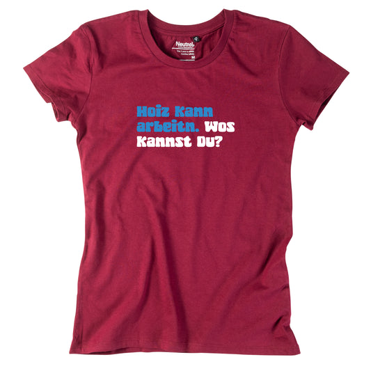 Damen-Shirt "Hoiz kann arbeitn!"