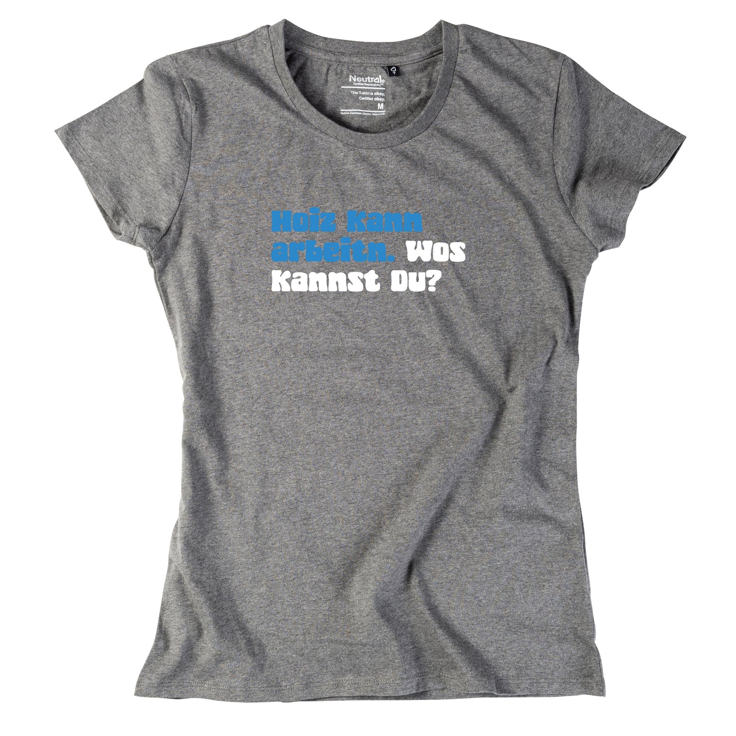 Damen-Shirt "Hoiz kann arbeitn!"