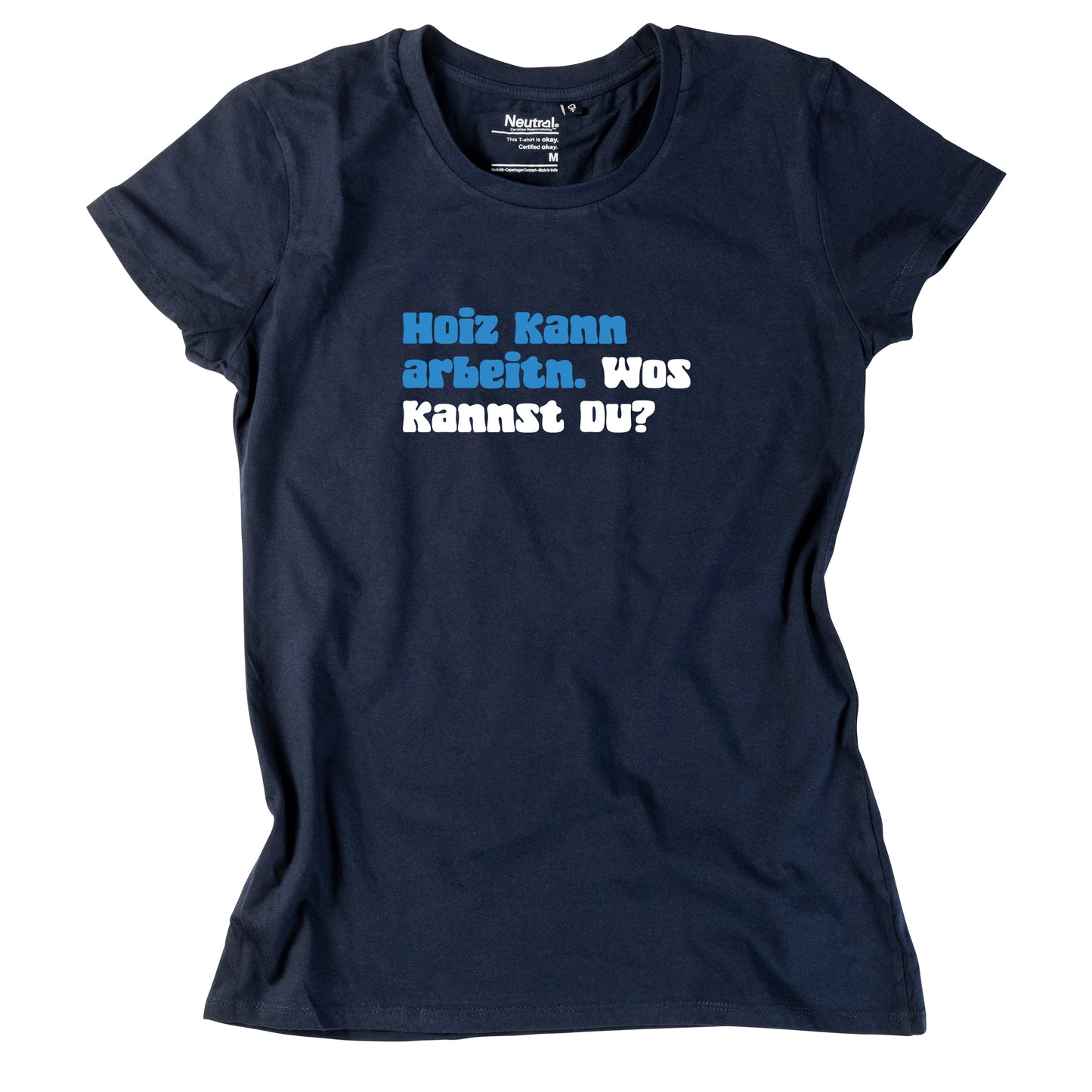 Damen-Shirt "Hoiz kann arbeitn!"
