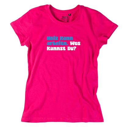 Damen-Shirt "Hoiz kann arbeitn!"