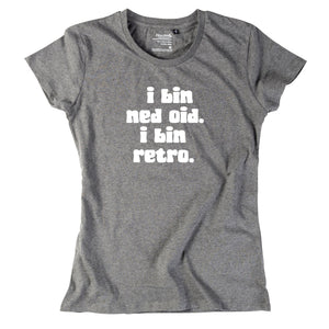 Damen - Shirt "I bin ned oid. I bin retro." - meinherzschlag.de