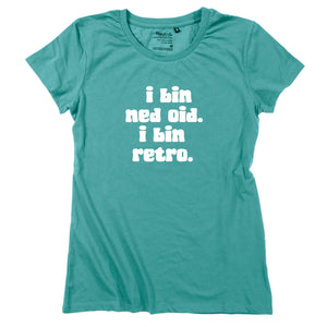 Damen - Shirt "I bin ned oid. I bin retro." - meinherzschlag.de